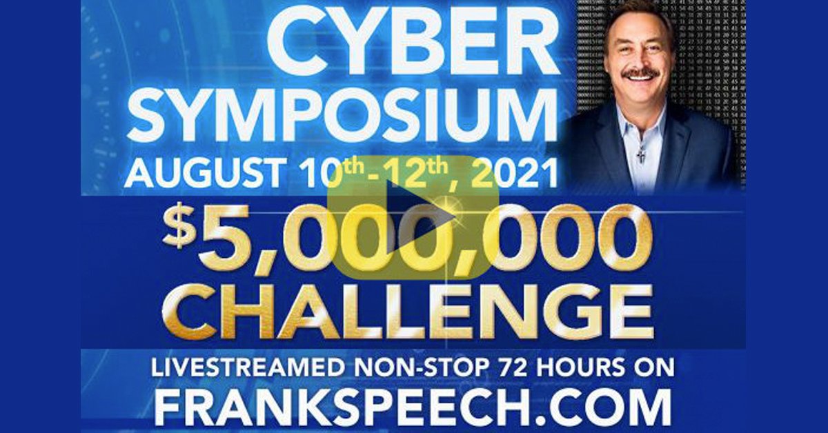 WATCH LIVE | Mike Lindell’s Cyber Symposium | Day 1 – 8/10/2021