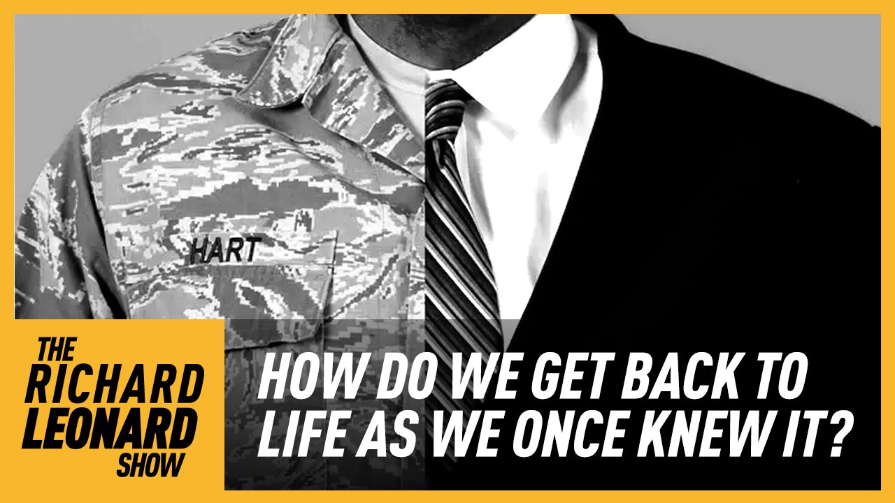 How Do We Get Back To Life As We Once Knew It? – Richard Leonard Show